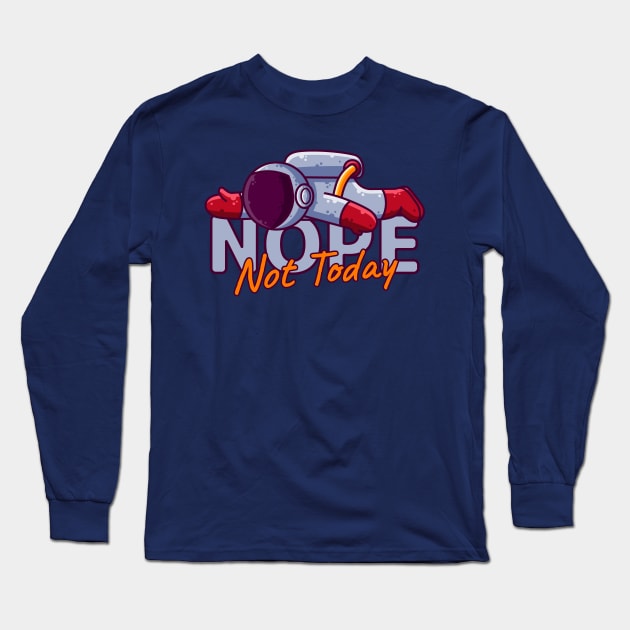 Cute Astronaut Lazy Nope Not Today Cartoon Long Sleeve T-Shirt by Ardhsells